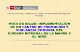 Presentacion de la Meta para implementación de Centro Promocion y Vigilancia Comunal 2012