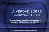 La Verdad Sobre Romanos 10.13