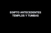 03 Egipto Antecedentes Templos y Tumbas