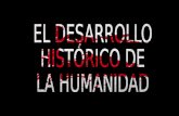 Desarrollo histórico de la humanidad.ppt