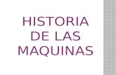 Historia de Las Maquinas!!!