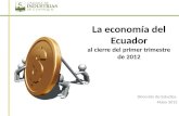 La economía del ecuador al cierre del primer trimestre 2012
