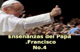 Enseñanzas del papa francisco no 4