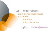 Ecommerce Expandiendo Horizontes - Ponencia de GFI en expoPYME 2012