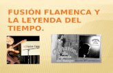 Fusión flamenco y la leyenda del tiempo