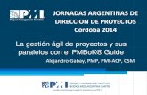 La gestion agil y de proyectos y sus paralelos con PMBok.Jornadas Cordoba Sepiembre 12.2014