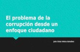 Ponencia por Julio Cesar Arbizu Gonzales, "El problema de la corrupción desde un enfoque ciudadano"