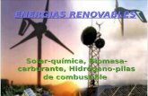 Energias renovables (solar-quimica, biomasa, pilas de hidorgeno)