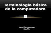 Terminologia basica de la computadora. por F.A Israel