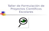 Taller De FormulacióN De Proyectos CientíFicos Escolares.