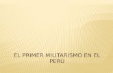 El primer militarismo en el perú