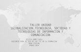 Taller unidad 1 globalizacion,tecnologia, sociedad y tecnologias de