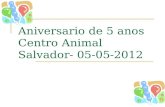 Aniversario de 5 anos centro animal salvador  05-05-2012