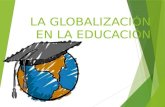 La globalizacion en la educacion