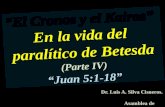 CONF. EL KAIROS VS EL CRONOS (No. IV) EN LA HISTORIA DE JESUS Y EL PARALITICO DE BETESDA. (JUAN 5:1-18)
