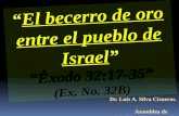 CONF. EXODO 32:17-35. (EX. No. 32B). EL BECERRO DE ORO ENTRE EL PUEBLO DE ISRAEL