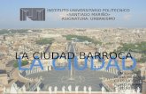 "Ciudad barroca" Desarrollo y Estructura de la Ciudad.