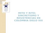 MITO Y RITO: SINCRETISMO Y RESISTENCIAS EN COLOMBIA SIGLO XXI