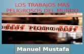 Los trabajos más peligrosos del mundo, Manuel Mustafa
