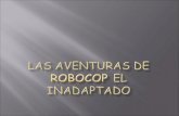 Las Aventuras De Robocop El Inadaptado