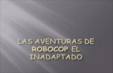 Las  Aventuras De Robocop El Inadaptado