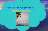 "SoloTres Segundos"- Paula Bombara