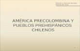 Ppt 4 america precolombina y pueblos prehispanicos chilenos