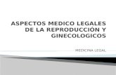 Aspectos medico legales de la reproduccion y ginecologicos   copia