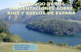catálogos sobre mis presentaciones de ríos y suelos de España.
