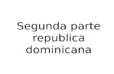 Segunda parte republica dominicana