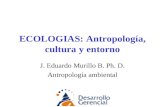 Ecologías: Antropología Cultura Y Entorno