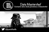 [Databeers] 17/06/2014 - Ignacio Bustillo: “Data Master Chef. Cocinando datos desde periodistas a DataScientist”