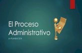 El Proceso Administrativo (La planeación)