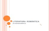 Literatura  romántica. en hispanoamerica.