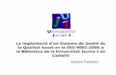 La implantació d’un Sistema de Gestió de la Qualitat basat en la ISO 9001:2000 a la Biblioteca de la Universitat Jaume I de Castelló