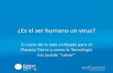 Es el Ser Humano un Virus?
