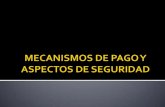 MECANISMOS DE PAGO Y  ASPECTOS DE SEGURIDAD