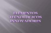 Elementos tecnologicos de innovacion