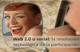 Web 2.0 o social. La revolución tecnológica de la participación.