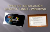 Tipos de instalación gráfica  linux   windows