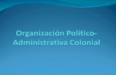 Organización político  administrativa colonial