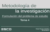 Metodologia de la investigacion. Tema 4. Formulación del problema de estudio