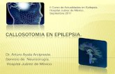 Callosotomia en epilepsia. ARTURO AYALA ARCIPRESTE MD FAANS