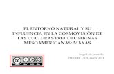 el entorno natural y su influencia en la cosmovisión de las culturas precolombinas mesoamericanas - mayas