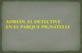 ADRIÁN EL DETECTIVE EN EL PARQUE PIGNATELLI