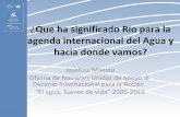 ¿Qué ha significado Rio para la agenda internacional del Agua y hacia dónde vamos?