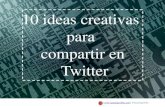 10 ideas creativas para compartir contenidos en twitter