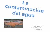 La Contaminacion del Agua por Aida Ramirez, Ana Lores y Marisol Gonzalez