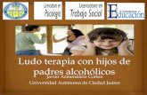 Ludoterapia con hijos de padres alcoholicos. Javier Armendariz Cortez, Universidad Autonoma de Ciudad Juarez