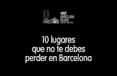 Escapadas en Barcelona - 10 lugares que no te puedes perder